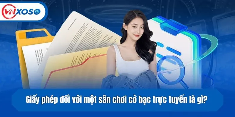 Giấy phép đối với một sân chơi cờ bạc trực tuyến là gì?